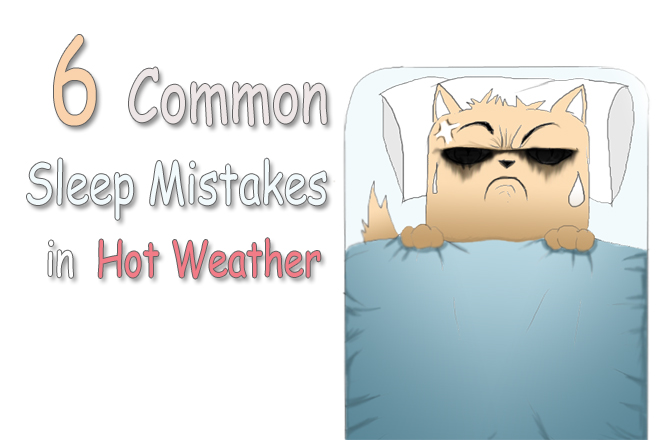 6 common sleep mistakes in hot weather