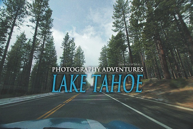 Photography Adventures in Lake Tahoe